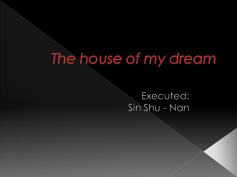 The house of my dream Executed: Sin Shu - Nan
